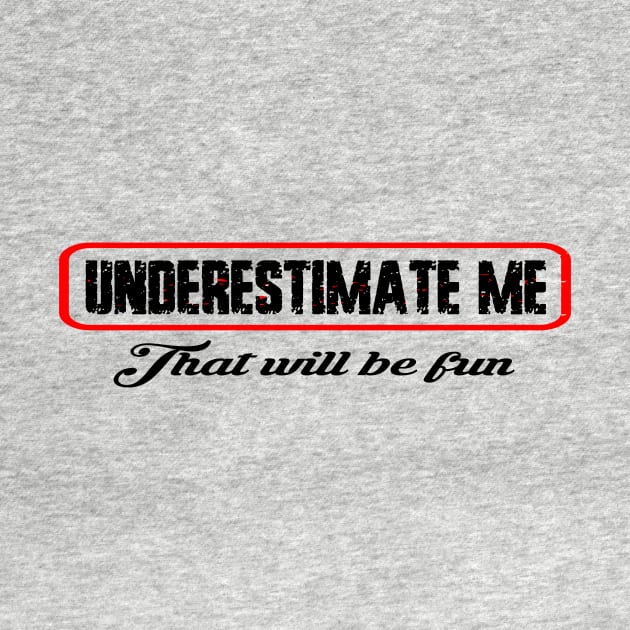 Underestimate me thatll be fun by DODG99
